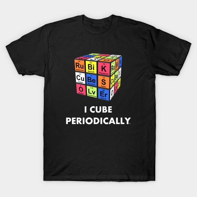 I Cube Periodically - Rubik's Cube Inspired Design for people who know How to Solve a Rubik's Cube and Like Chemistry T-Shirt by Cool Cube Merch